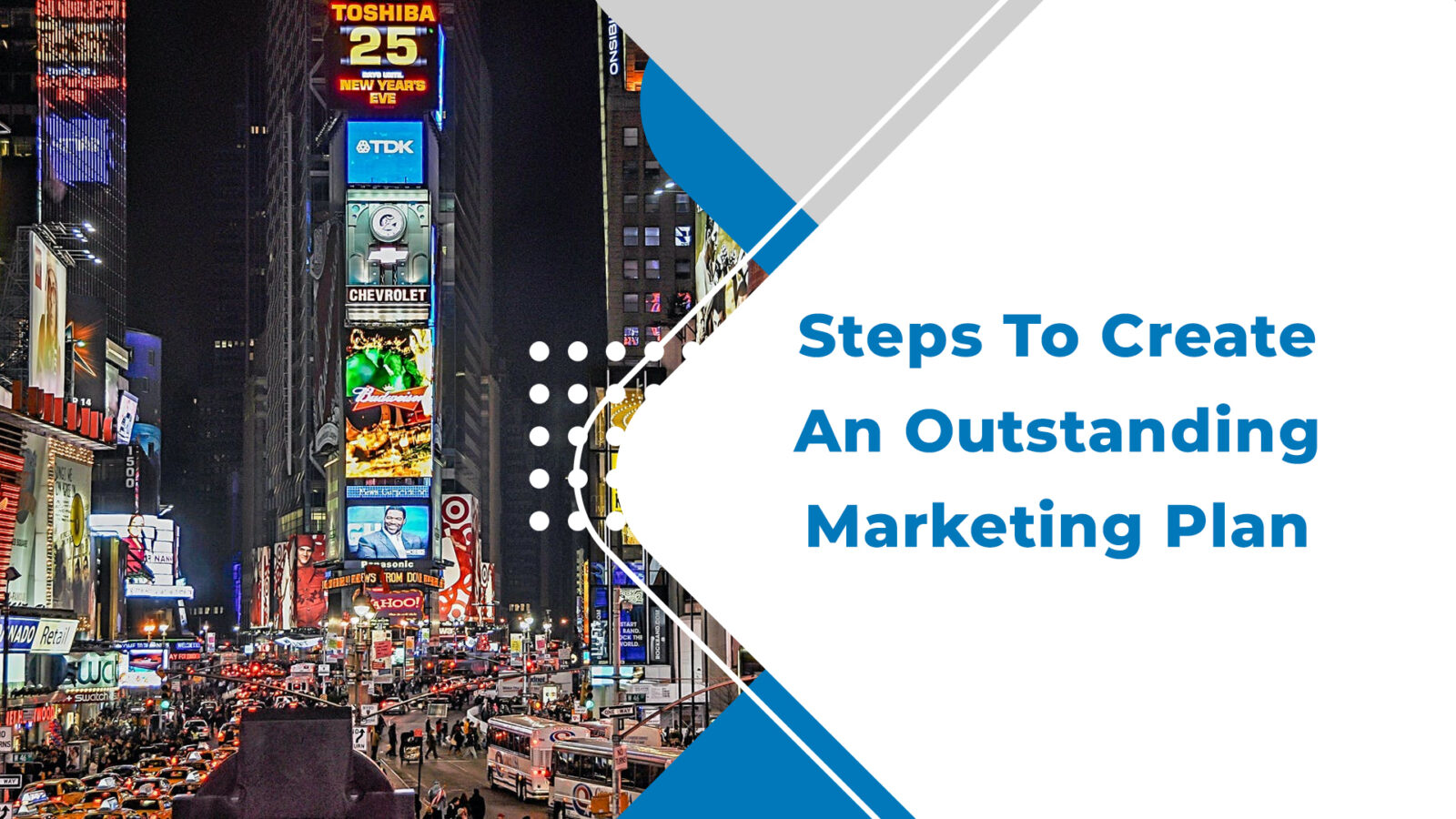 Steps To Create An Outstanding Marketing Plan